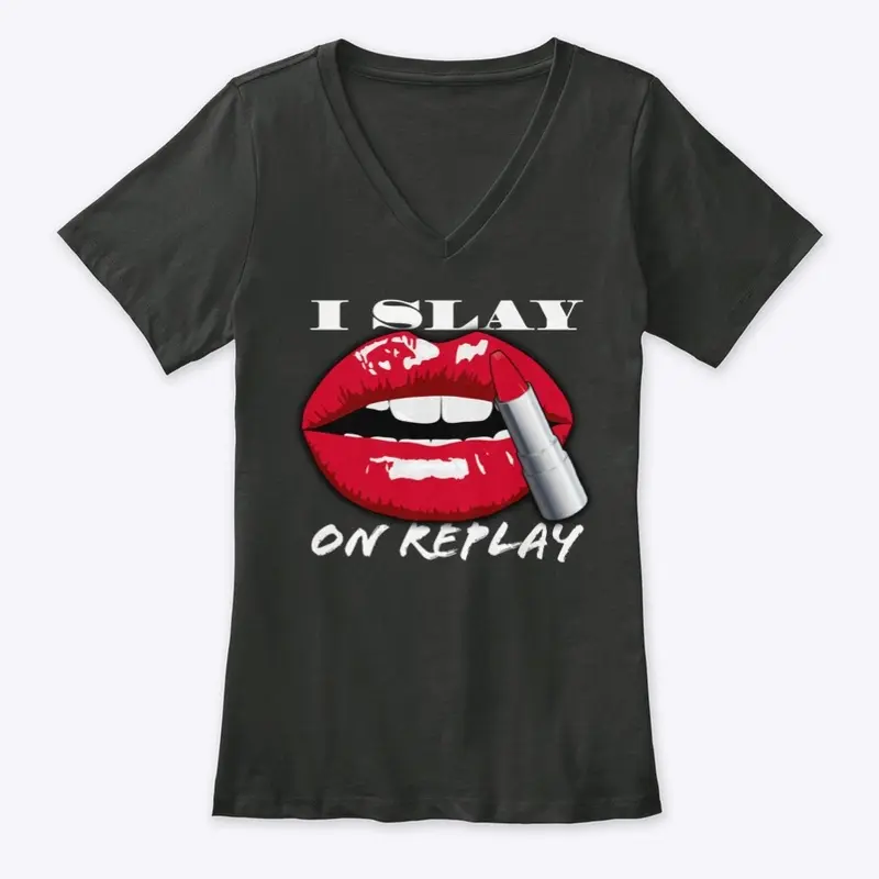 I Slay on Replay (Dark) - NEW COLLECTION