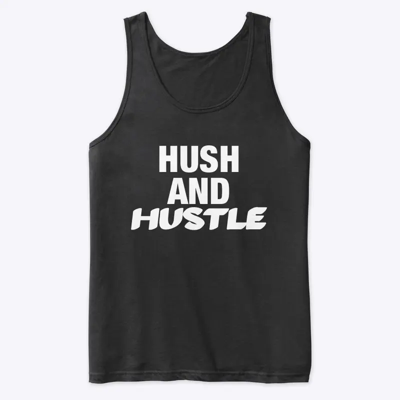 HUSH AND HUSTLE