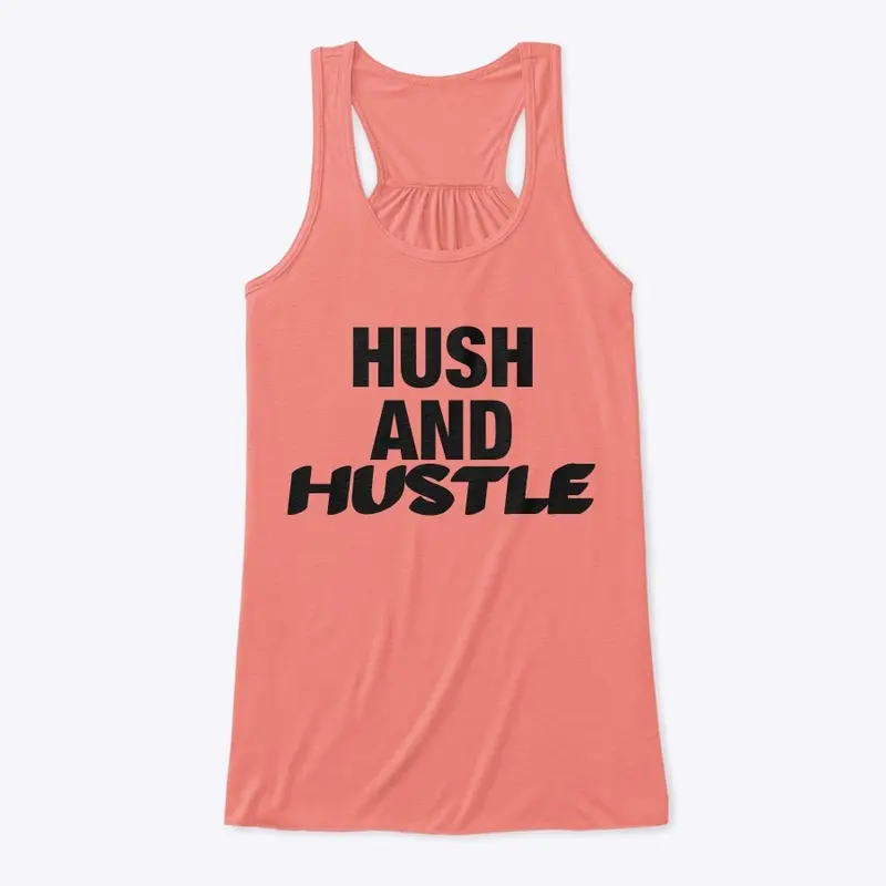 HUSH AND HUSTLE