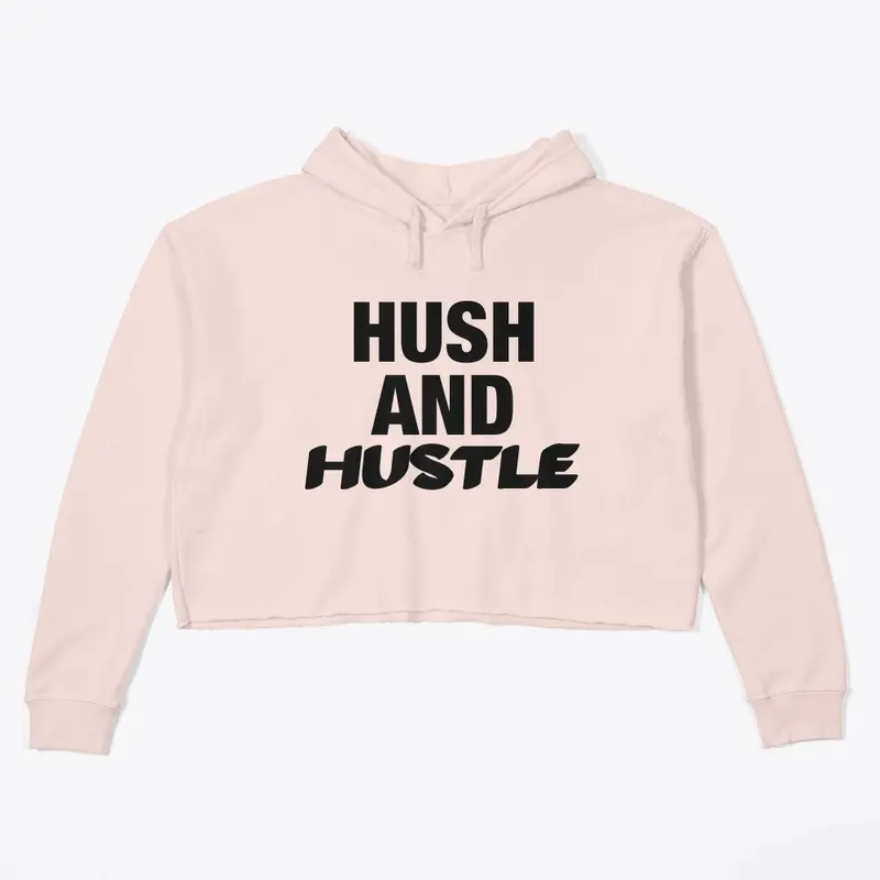 HUSH AND HUSTLE