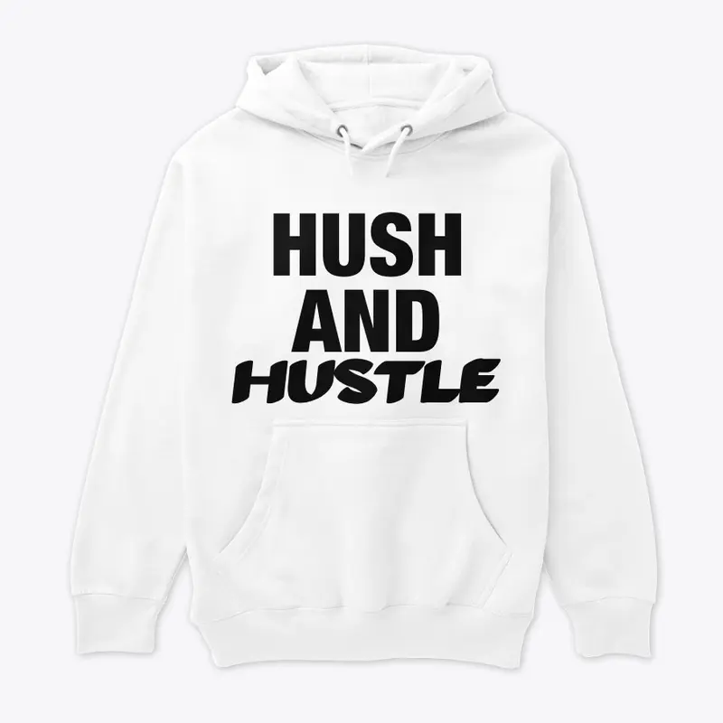 HUSH AND HUSTLE