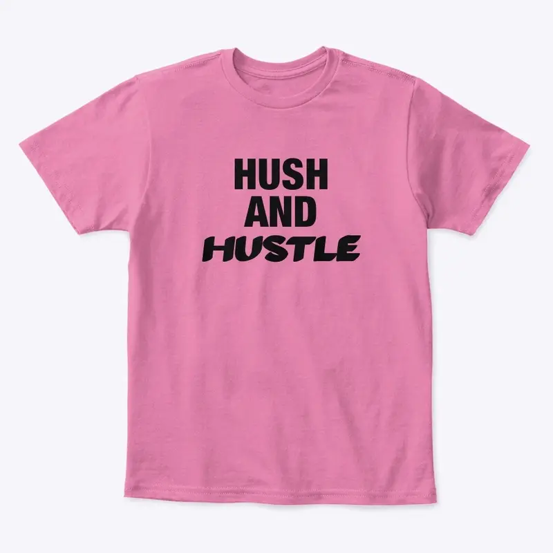 HUSH AND HUSTLE